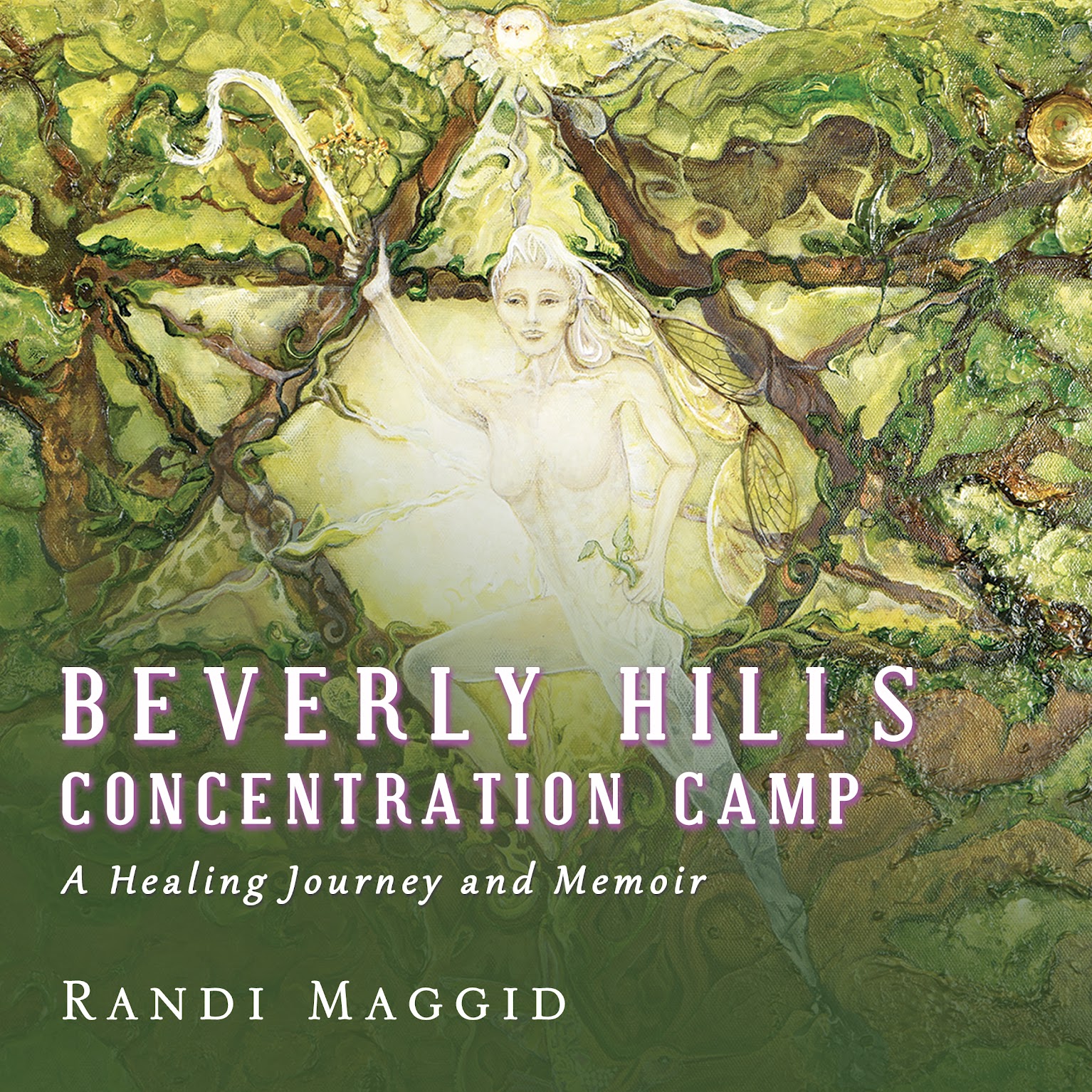 Book cover with a fairy-like figure surrounded by green foliage, title 'Beverly Hills Concentration Camp,' subtitle 'A Healing Journey and Memoir,' author 'Randi Maggid.'