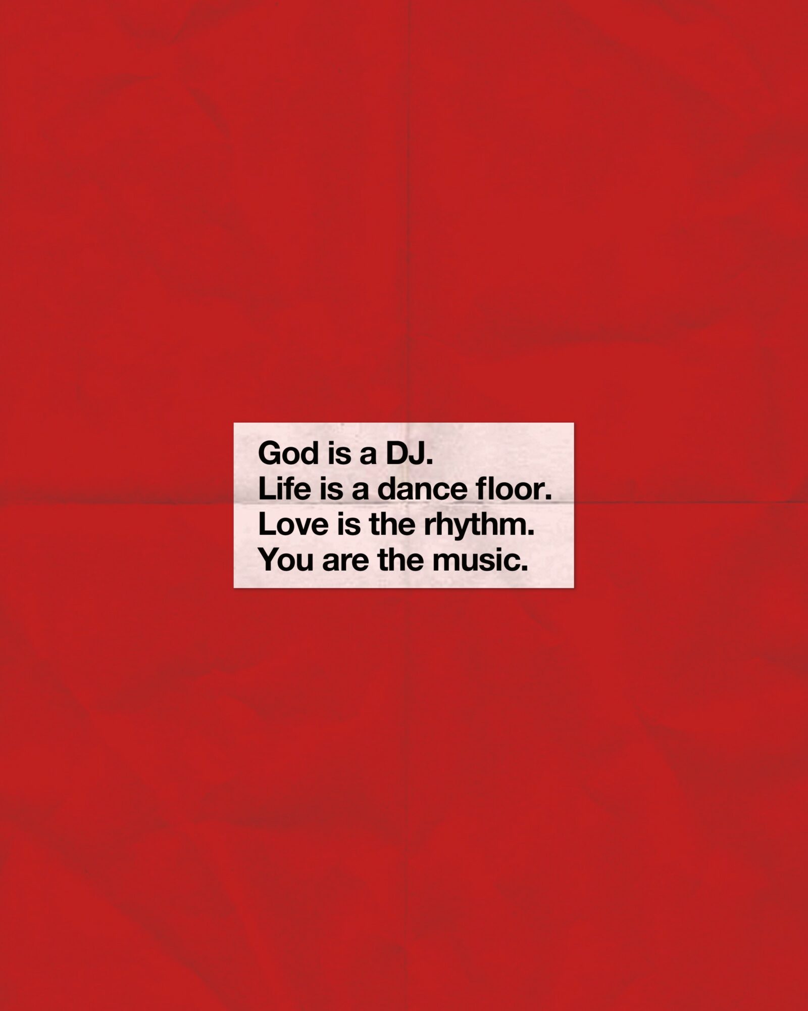 Text on a red background reads: 'God is a DJ. Life is a dance floor. Love is the rhythm. You are the music.'