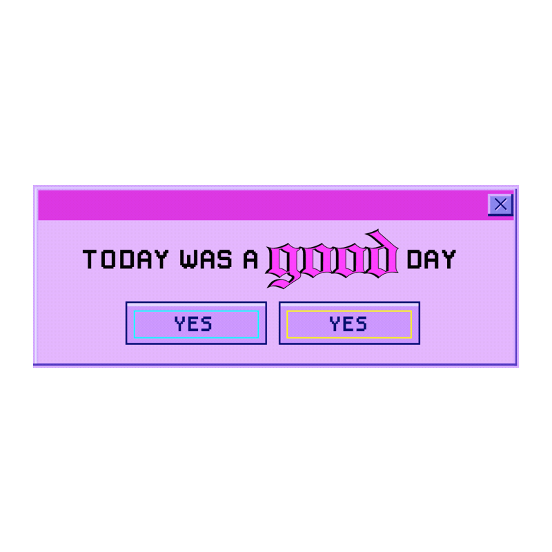 A digital pop-up window with purple background and black text, asking if today was a good day, with two yes buttons.